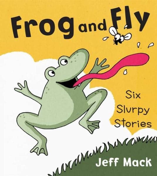 Cover of Frog and Fly: Six Slurpy Stories