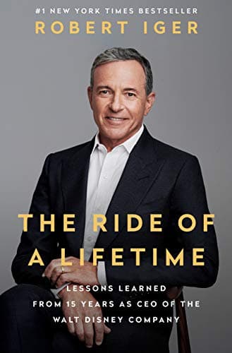 Cover of The Ride of a Lifetime: Lessons Learned From 15 Years as CEO of the Walt Disney Company