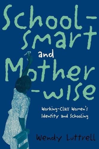 Cover of Schoolsmart and Motherwise: Working-Class Women's Identity and Schooling (Perspectives on Gender)