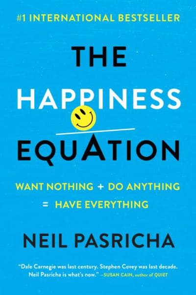 Cover of The Happiness Equation: Want Nothing + Do Anything=Have Everything