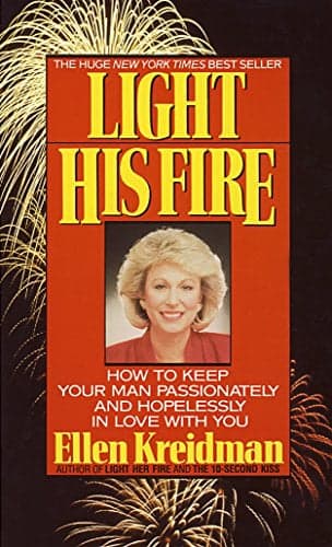 Cover of Light His Fire: How to Keep Your Man Passionately and Hopelessly in Love with You