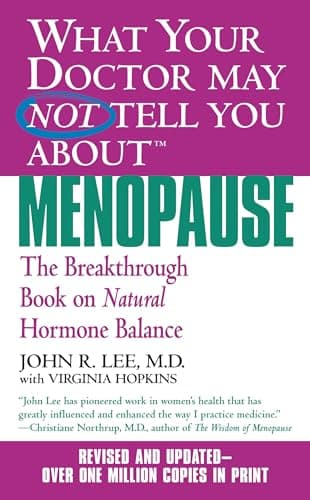 Cover of What Your Doctor May Not Tell You About Menopause: The Breakthrough Book on Natural Hormone Balance (Revised and Updated)