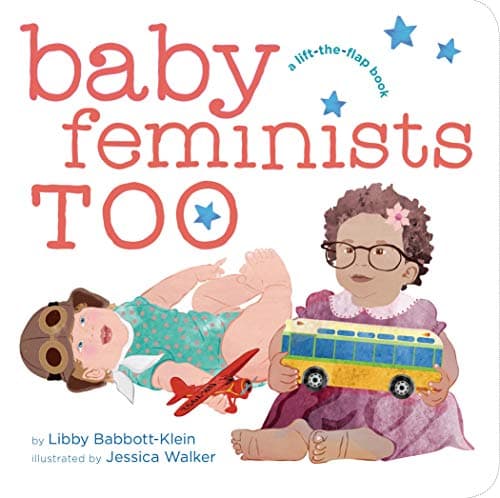 Cover of Baby Feminists Too Lift-the-Flap Book