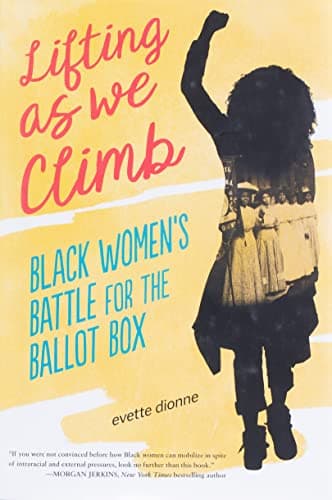 Cover of Lifting as We Climb: Black Women's Battle for the Ballot Box