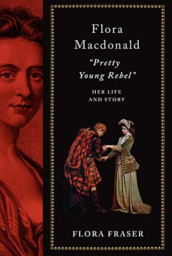 Cover of Flora Macdonald: "Pretty Young Rebel": Her Life and Story