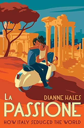 Cover of La Passione: How Italy Seduced the World