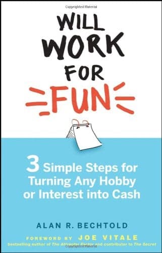 Cover of Will Work for Fun: Three Simple Steps for Turning Any Hobby or Interest Into Cash