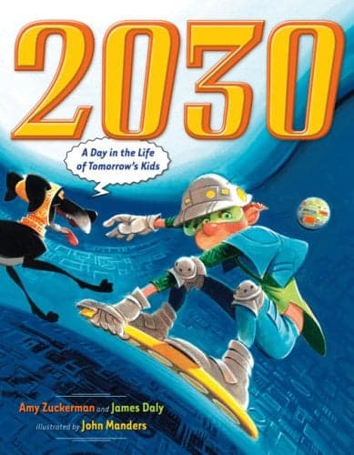 Cover of 2030: A Day in the Life of Tomorrow's Kids