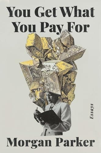 Cover of You Get What You Pay For: Essays