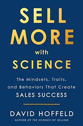 Cover of Sell More With Science: The Mindsets, Traits, and Behaviors That Create Sales Success