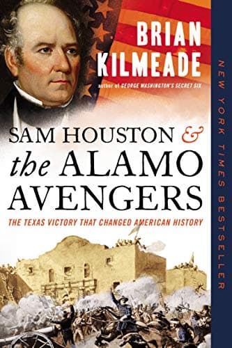 Cover of Sam Houston and the Alamo Avengers: The Texas Victory That Changed American History
