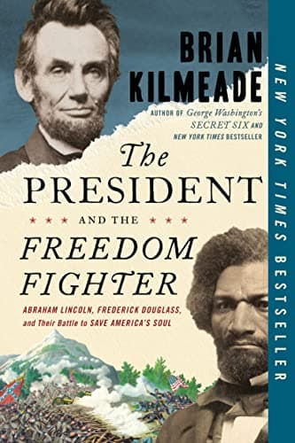 Cover of The President and the Freedom Fighter: Abraham Lincoln, Frederick Douglass, and Their Battle to Save America's Soul