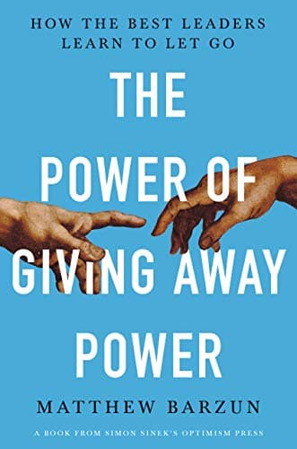 Cover of The Power of Giving Away Power: How the Best Leaders Learn to Let Go