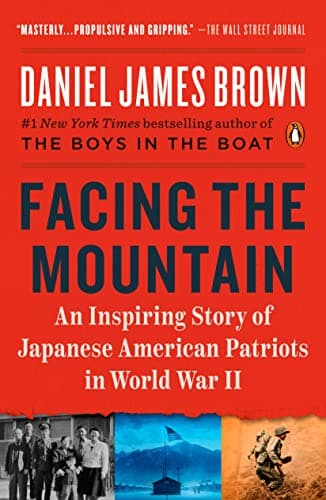 Cover of Facing the Mountain: An Inspiring Story of Japanese American Patriots in World War II