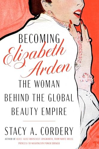 Cover of Becoming Elizabeth Arden: The Woman Behind the Global Beauty Empire
