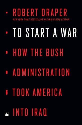 Cover of To Start a War: How the Bush Administration Took America into Iraq