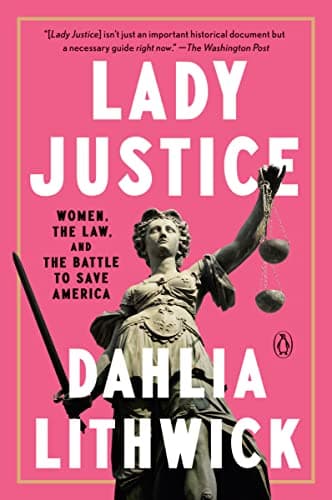 Cover of Lady Justice: Women, the Law, and the Battle to Save America