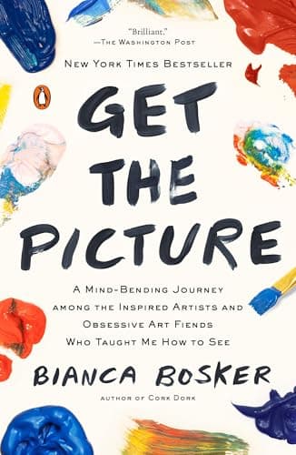Cover of Get the Picture: A Mind-Bending Journey Among the Inspired Artists and Obsessive Art Fiends Who Taught Me How to See