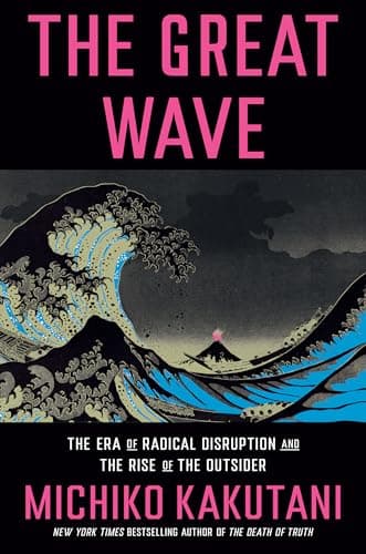 Cover of The Great Wave: The Era of Radical Disruption and the Rise of the Outsider