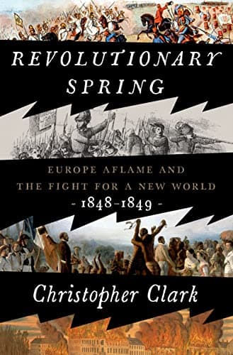 Cover of Revolutionary Spring: Europe Aflame and the Fight for a New World, 1848-1849