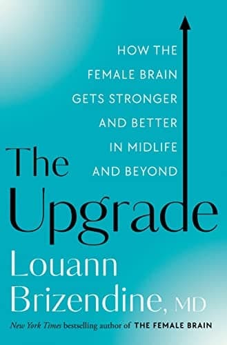 Cover of The Upgrade: How the Female Brain Gets Stronger and Better in Midlife and Beyond