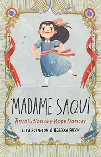 Cover of Madame Saqui: Revolutionary Rope Dancer