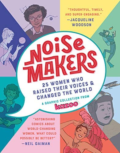 Cover of Noisemakers: 25 Women Who Raised Their Voices & Changed the World (A Graphic Collection from Kazoo)