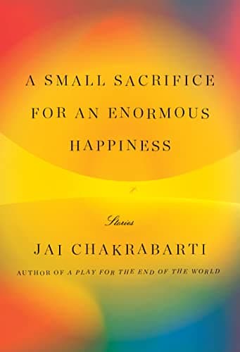 Cover of A Small Sacrifice for an Enormous Happiness: Stories