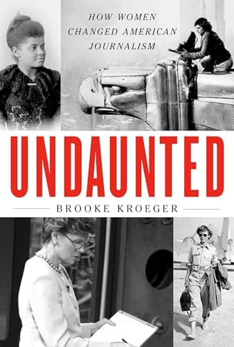 Cover of Undaunted: How Women Changed American Journalism