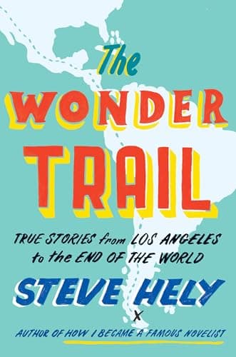 Cover of The Wonder Trail: True Stories From Los Angeles to the End of the World
