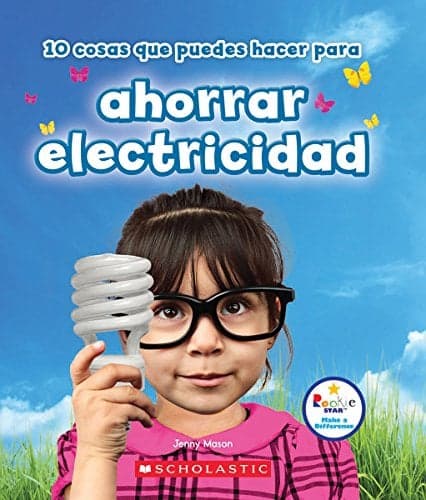 Cover of 10 Cosas que Puedes Hacer Para Ahorrar Electricidad (Rookie Star: Make a Difference)