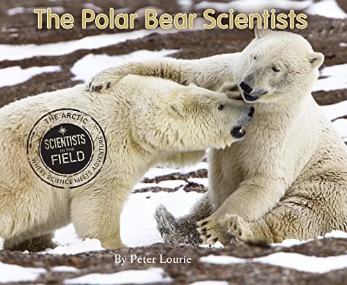 Cover of The Polar Bear Scientists (Scientists in the Field)