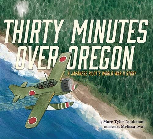 Cover of Thirty Minutes Over Oregon: A Japanese Pilot's World War II Story