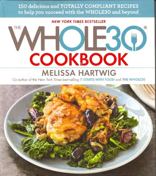Cover of The Whole30 Cookbook: 150 Delicious and Totally Compliant Recipes to Help You Succeed with the Whole30 and Beyond