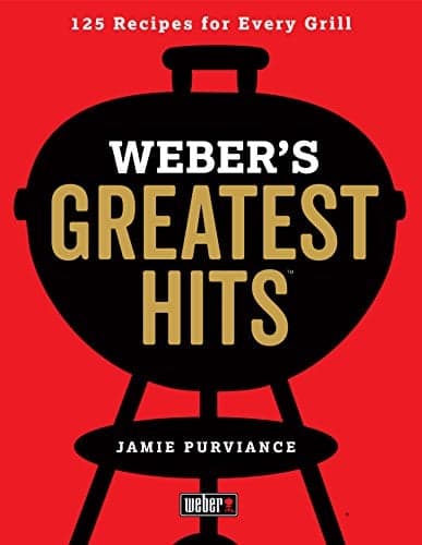 Cover of Weber's Greatest Hits: 125 Classic Recipes for Every Grill
