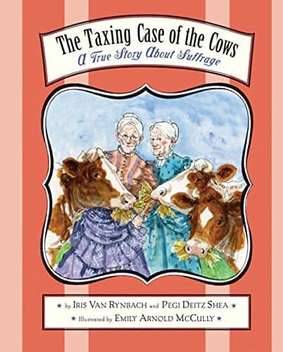 Cover of The Taxing Case of the Cows: A True Story About Suffrage
