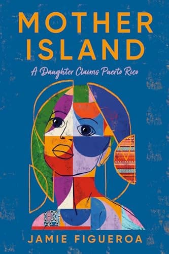 Cover of Mother Island: A Daughter Claims Puerto Rico