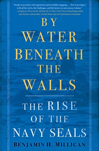 Cover of By Water Beneath the Walls: The Rise of the Navy SEALS