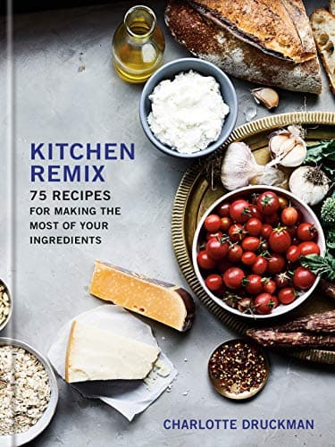Cover of Kitchen Remix: 75 Recipes for Making the Most of Your Ingredients
