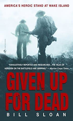 Cover of Given Up for Dead: America's Heroic Stand at Wake Island
