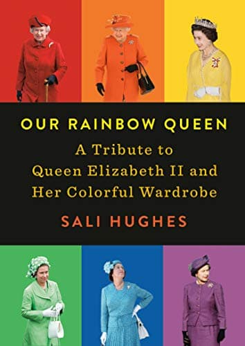 Cover of Our Rainbow Queen: A Tribute to Queen Elizabeth II and Her Colorful Wardrobe