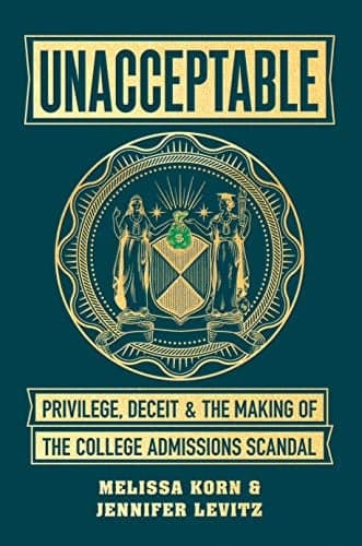 Cover of Unacceptable: Privilege, Deceit & the Making of the College Admissions Scandal