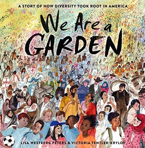 Cover of We Are a Garden: A Story of How Diversity Took Root in America
