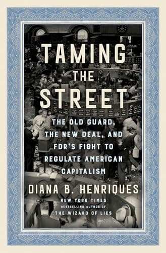 Cover of Taming the Street: The Old Guard, the New Deal, and FDR's Fight to Regulate American Capitalism