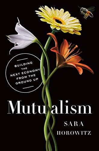 Cover of Mutualism: Building the Next Economy from the Ground Up