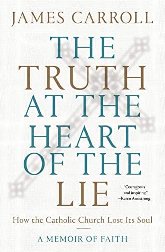 Cover of The Truth at the Heart of the Lie: How the Catholic Church Lost Its Soul