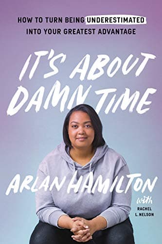 Cover of It's About Damn Time: How to Turn Being Underestimated into Your Greatest Advantage