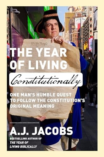 Cover of The Year of Living Constitutionally: One Man's Humble Quest to Follow the Constitution's Original Meaning