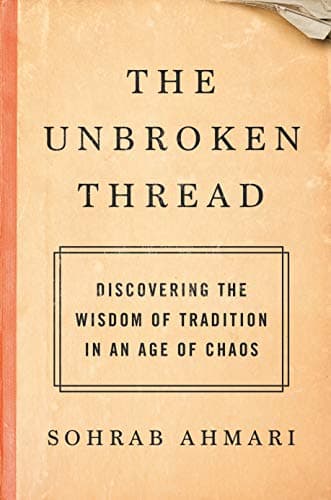Cover of The Unbroken Thread: Discovering the Wisdom of Tradition in an Age of Chaos
