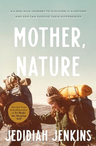 Cover of Mother, Nature: A 5,000-Mile Journey to Discover if a Mother and Son Can Survive Their Differences